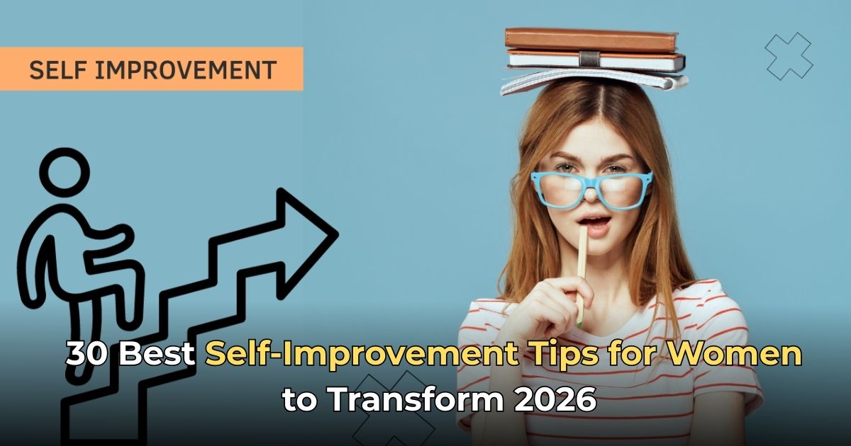 30 Best Self-Improvement Tips for Women to Transform 2026